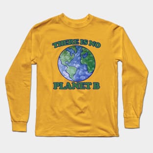 There is no planet B Long Sleeve T-Shirt